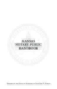 KANSAS NOTARY PUBLIC HANDBOOK Prepared by the Office of Secretary of State Kris W. Kobach
