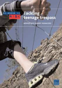Tackling teenage trespass ADVICE FOR QUARRY MANAGERS Contents