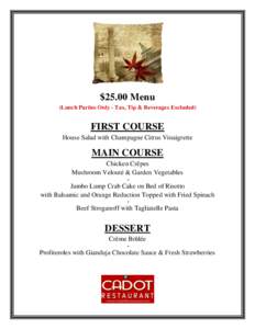 $25.00 Menu (Lunch Parties Only - Tax, Tip & Beverages Excluded) FIRST COURSE House Salad with Champagne Citrus Vinaigrette