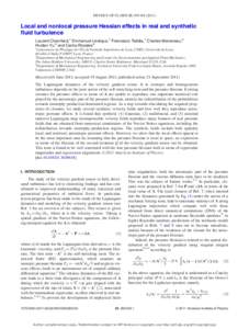 PHYSICS OF FLUIDS 23, Local and nonlocal pressure Hessian effects in real and synthetic fluid turbulence Laurent Chevillard,1 Emmanuel Le´veˆque,1 Francesco Taddia,1 Charles Meneveau,2 Huidan Yu,2 and Ca