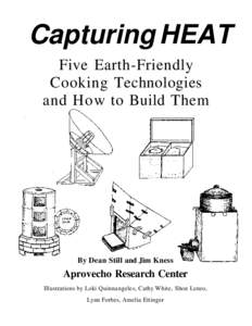 Capturing HEAT Five Earth-Friendly Cooking Technologies and How to Build Them  By Dean Still and Jim Kness