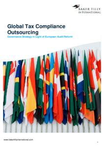Global Tax Compliance Outsourcing Governance Strategy in Light of European Audit Reform www.bakertillyinternational.com 1