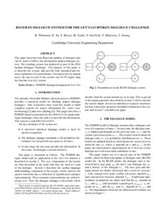BAYESIAN DIALOGUE SYSTEM FOR THE LET’S GO SPOKEN DIALOGUE CHALLENGE B. Thomson, K. Yu, S. Keizer, M. Gaˇsi´c, F. Jurˇc´ıcˇ ek, F. Mairesse, S. Young Cambridge University Engineering Department ABSTRACT This paper