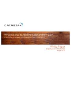 What’s New in Apache Cassandra™ 2.0? A Guide for Developers, Administrators, and IT Managers White Paper  BY DATASTAX CORPORATION