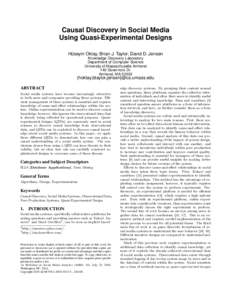 Causal Discovery in Social Media Using Quasi-Experimental Designs Hüseyin Oktay, Brian J. Taylor, David D. Jensen Knowledge Discovery Laboratory Department of Computer Science University of Massachusetts Amherst