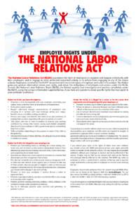 EMPLOYEE RIGHTS UNDER  THE NATIONAL LABOR RELATIONS ACT The National Labor Relations Act (NLRA) guarantees the right of employees to organize and bargain collectively with their employers, and to engage in other protecte