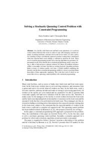 Solving a Stochastic Queueing Control Problem with Constraint Programming Daria Terekhov and J. Christopher Beck Department of Mechanical and Industrial Engineering, University of Toronto, Toronto, Ontario, Canada {dtere