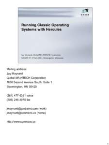 Running Classic Operating Systems with Hercules Jay Maynard, Global MAINTECH Corporation SHARE 97, 25 July 2001, Minneapolis, Minnesota