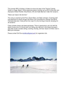 This summer APU is hosting a masters on-snow ski camp at the Thomas Training Center on Eagle Glacier. Come experience glacier training, just as APU’s Elite team and Olympians Kikkan Randall, Holly Brooks, Erik and Sadi