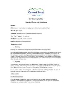 Self-Catering Holiday Standard Terms and Conditions Recitals CTK is Calvert Trust Kielder the trading name of Northumbria Calvert Trust ‘We’ ‘Us’ ‘Our’ is CTK ‘Customer’ is the person or organisation liab