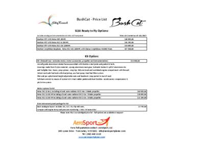 BushCat	
  -­‐	
  Price	
  List SLSA	
  Ready	
  to	
  Fly	
  Options: includes	
  analogue	
  instrumentation	
  &	
  MGL	
  V6	
  Transceiver Price	
  List	
  Current	
  as	
  of:	
  July	
  2013