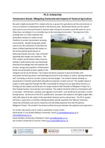 Ph.D. Scholarship Detainment Bunds: Mitigating Environmental Impacts of Pastoral Agriculture We seek a highly motivated Ph.D. student who has a passion for agriculture and the environment, to carry out research on Detain