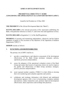 AFRICAN DEVELOPMENT BANK PRESIDENTIAL DIRECTIVE N° [removed]CONCERNING THE OPERATIONS EVALUATION DEPARTMENT (OPEV) Issued by the President on 14 May 2002 THE PRESIDENT of the African Development Bank (the “Bank”); HA