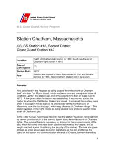 U.S. Coast Guard History Program  Station Chatham, Massachusetts USLSS Station #13, Second District Coast Guard Station #42 Location: