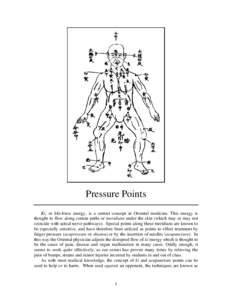 Pressure Points Ki, or life-force energy, is a central concept in Oriental medicine. This energy is thought to flow along certain paths or meridians under the skin (which may or may not coincide with actual nerve pathway