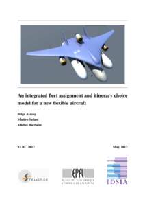 An integrated fleet assignment and itinerary choice model for a new flexible aircraft Bilge Atasoy Matteo Salani Michel Bierlaire