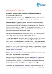 EMBARGOED TILL 7PM, 1 JUNESingapore International Water Week taps on social media to support world water cause The first of its kind in the global water space, #SIWWPledge aims to leverage the power and influence 
