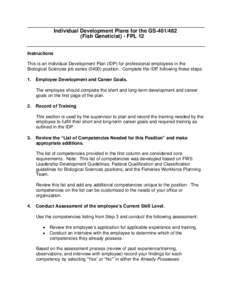 Individual Development Plans for the GS[removed]Fish Geneticist) - FPL 12 Instructions This is an Individual Development Plan (IDP) for professional employees in the Biological Sciences job series[removed]position. Compl