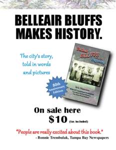 BELLEAIR BLUFFS MAKES HISTORY. The city’s story, told in words and pictures