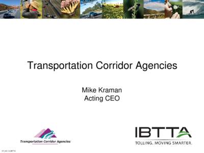 Transportation Corridor Agencies Mike Kraman Acting CEO 07_20_14_IBTTA