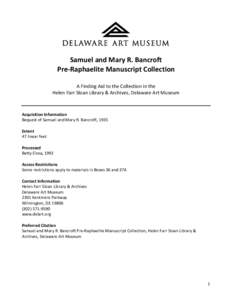 Samuel and Mary R. Bancroft Pre-Raphaelite Manuscript Collection A Finding Aid to the Collection in the Helen Farr Sloan Library & Archives, Delaware Art Museum  Acquisition Information