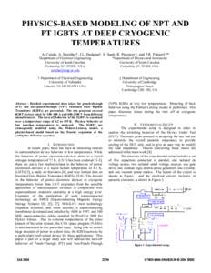 PHYSICS-BASED MODELING OF NPT AND PT IGBTS AT DEEP CRYOGENIC TEMPERATURES A. Caiafa, A. Snezhko*, J.L. Hudgins†, E. Santi, R. Prozorov*, and P.R. Palmer‡** Department of Electrical Engineering University of South Car