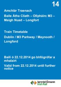 14 Amchlár Traenach Baile Átha Cliath – Ollpháirc M3 – Maigh Nuad – Longfort  Train Timetable