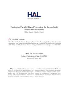 Designing Parallel Data Processing for Large-Scale Sensor Orchestration Milan Kab´aˇc, Charles Consel To cite this version: Milan Kab´aˇc, Charles Consel. Designing Parallel Data Processing for Large-Scale Sensor Orc