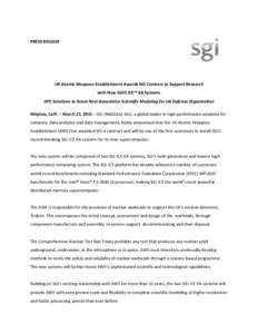 PRESS RELEASE  UK Atomic Weapons Establishment Awards SGI Contract to Support Research with New SGI® ICE™ XA Systems HPC Solutions to Boost Next Generation Scientific Modeling for UK Defense Organisation Milpitas, Cal