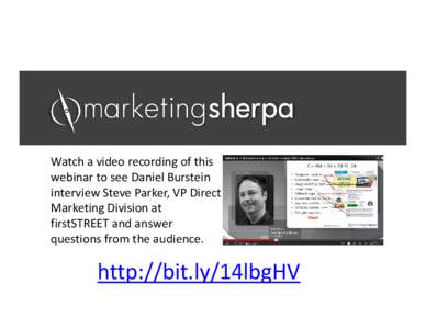 Watch a video recording of this  webinar to see Daniel Burstein  interview Steve Parker, VP Direct  Marketing Division at  firstSTREET and answer  questions from the audience. 