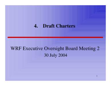 4.  Draft Charters WRF Executive Oversight Board Meeting 2 30 July 2004