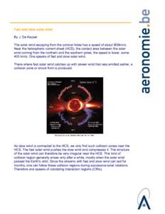 Fast and slow solar wind By J. De Keyser The solar wind escaping from the coronal holes has a speed of about 800km/s. Near the heliospheric current sheet (HCS), the contact area between the solar wind coming from the nor