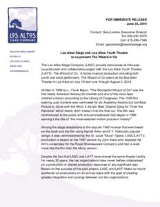 Los Altos Stage Company  Press Release  The Wizard of Oz  FOR IMMEDIATE RELEASE June 25, 2014 Contact: Gary Landis, Executive Director Tel: 