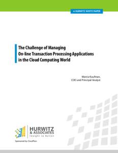 A Hurwitz White Paper  The Challenge of Managing On-line Transaction Processing Applications in the Cloud Computing World Marcia Kaufman,