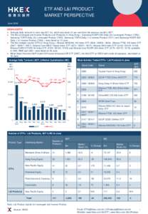 ETF AND L&I PRODUCT MARKET PERSPECTIVE June 2016 HIGHLIGHTS ● Average daily turnover in June was $3.1 bn, which was down 24 per cent from the previous month’s ADT.