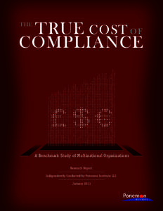 A Benchmark Study of Multinational Organizations Research Report Independently Conducted by Ponemon Institute LLC JanuaryThe True Cost of Compliance | Benchmark Study of Multinational Organizations | Ponemon Insti