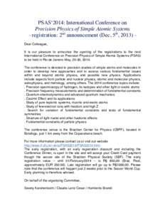 PSAS‘2014: International Conference on Precision Physics of Simple Atomic Systems - registration: 2nd announcement (Dec, 5th, 2013) 	
   Dear Colleague, It is our pleasure to announce the opening of the registrations 