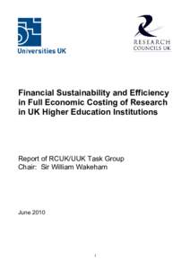 Financial Sustainability and Efficiency in Full Economic Costing of Research in UK Higher Education Institutions Report of RCUK/UUK Task Group Chair: Sir William Wakeham