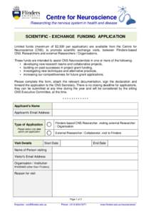 Centre for Neuroscience Researching the nervous system in health and disease ________________________________________________________________________ SCIENTIFIC - EXCHANGE FUNDING APPLICATION Limited funds (maximum of $2