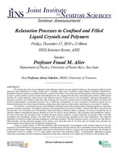 Seminar Announcement  Relaxation Processes in Confined and Filled Liquid Crystals and Polymers Friday, December 17, 2010  11:00am JINS Seminar Room, A202