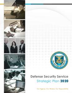 Defense Security Service Strategic Plan 2020 Our Agency, Our Mission, Our Responsibility Stanley L. Sims Director