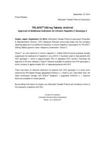 September 19, 2014 Press Release Mitsubishi Tanabe Pharma Corporation TELAVIC 250 mg Tablets, Antiviral Approval of Additional indication for Chronic Hepatitis C Genotype 2