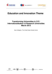 Education and Innovation Theme  Transforming Universities in 21C: Internationalisation of Research Universities March 2013 Sean Gallagher, The United States Studies Centre