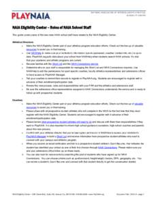 NATIONAL ASSOCIATION OF INTERCOLLEGIATE ATHLETICS ELIGIBILITY CENTER NAIA Eligibility Center – Roles of NAIA School Staff This guide covers some of the new roles NAIA school staff have related to the NAIA Eligibility C