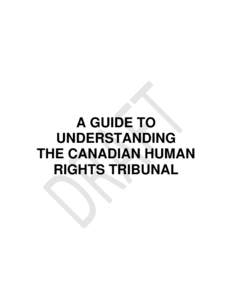 A GUIDE TO UNDERSTANDING THE CANADIAN HUMAN RIGHTS TRIBUNAL  TABLE OF CONTENTS