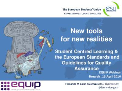 The European Students’ Union REPRESENTING STUDENTS SINCE 1982 New tools for new realities Student Centred Learning &