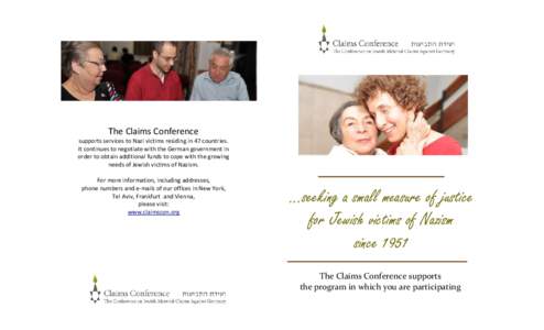 The Claims Conference supports services to Nazi victims residing in 47 countries. It continues to negotiate with the German government in order to obtain additional funds to cope with the growing needs of Jewish victims 