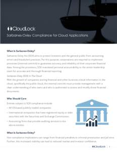 Sarbanes-Oxley Compliance for Cloud Applications  What Is Sarbanes-Oxley? Sarbanes-Oxley Act (SOX) aims to protect investors and the general public from accounting errors and fraudulent practices. For this purpose, corpo