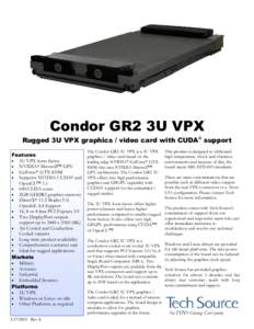 Condor GR2 3U VPX Rugged 3U VPX graphics / video card with CUDA® support Features • 3U VPX form factor • NVIDIA® Maxwell™ GPU • GeForce® GTX 850M