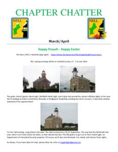 CHAPTER CHATTER March/April Happy Pesach - Happy Easter We have a NELL Facebook page again. https://www.facebook.com/NewEnglandLighthouseLovers NELL Spring meeting will be in Fairfield County, CT. 7-8 June 2014.